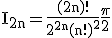 3$ \rm I_{2n}=\frac{(2n)!}{2^{2n}(n!)^{2}}\frac{\pi}{2}